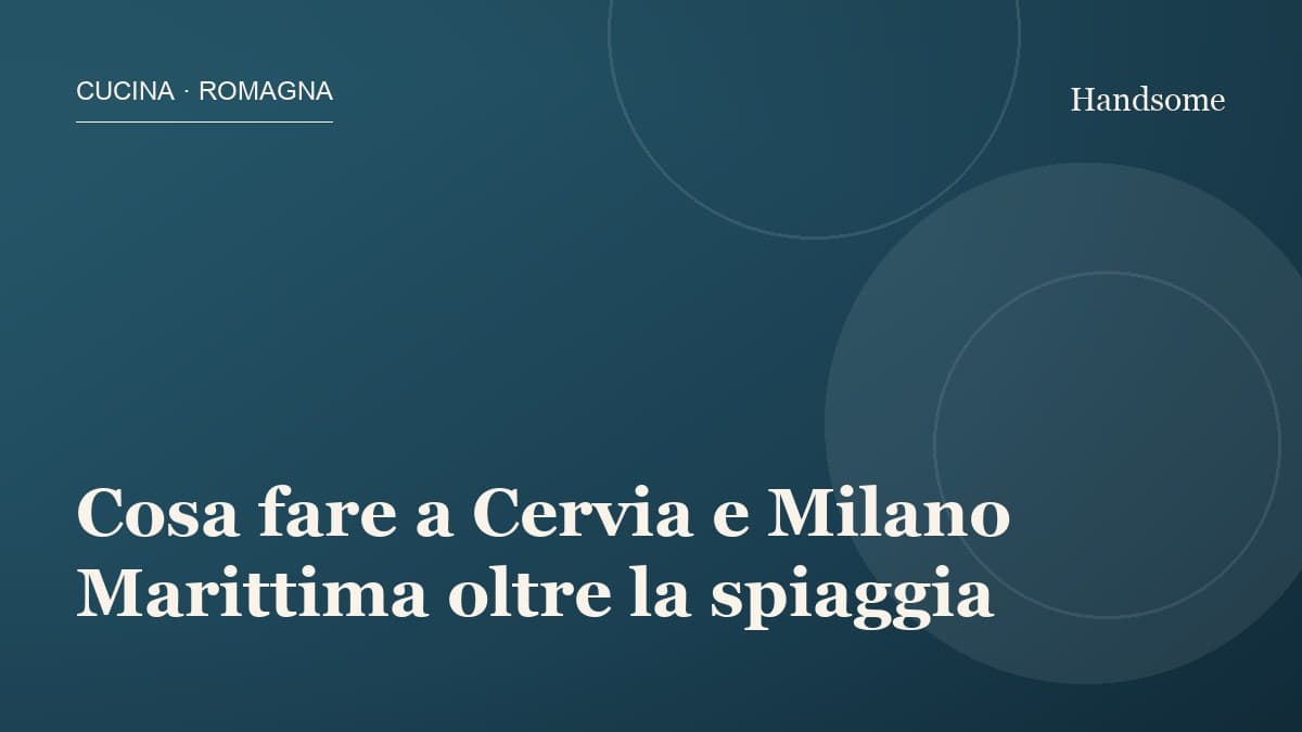Cosa fare a Cervia e Milano Marittima oltre la spiaggia