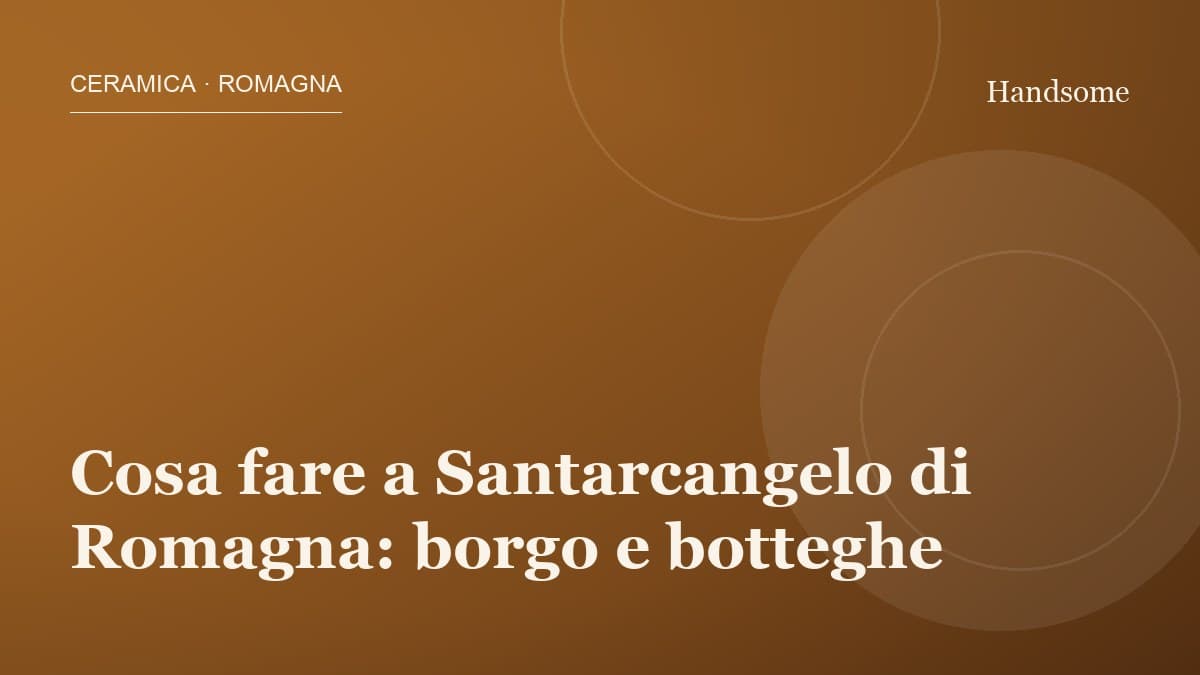 Cosa fare a Santarcangelo di Romagna: borgo e botteghe