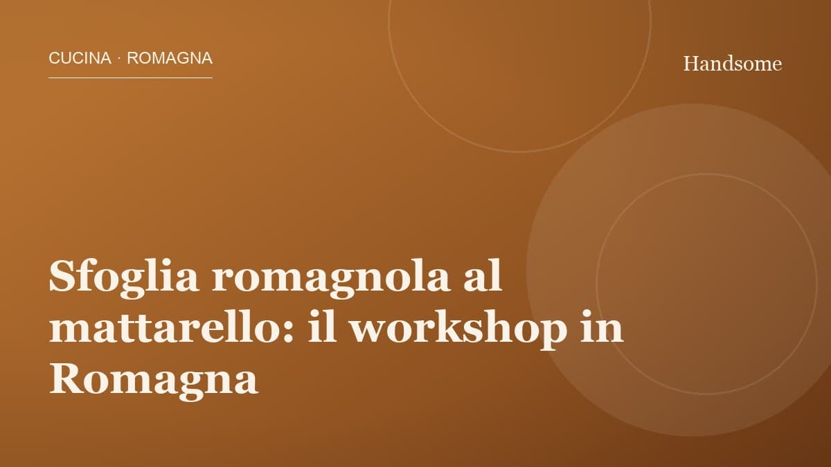 Sfoglia romagnola al mattarello: il workshop in Romagna