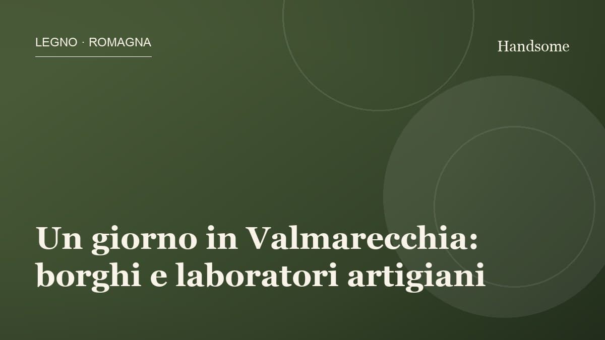 Un giorno in Valmarecchia: borghi e laboratori artigiani