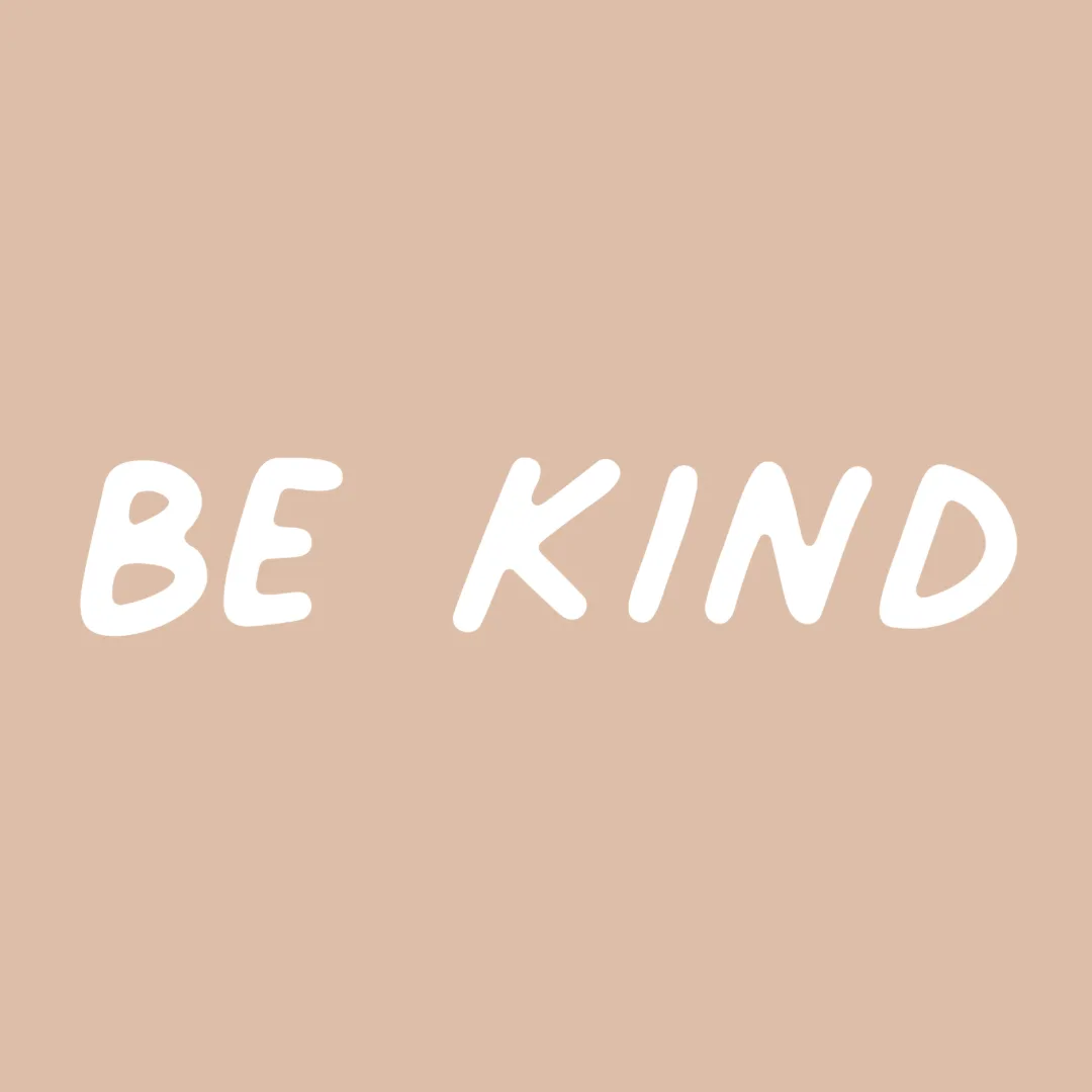 Be Kind