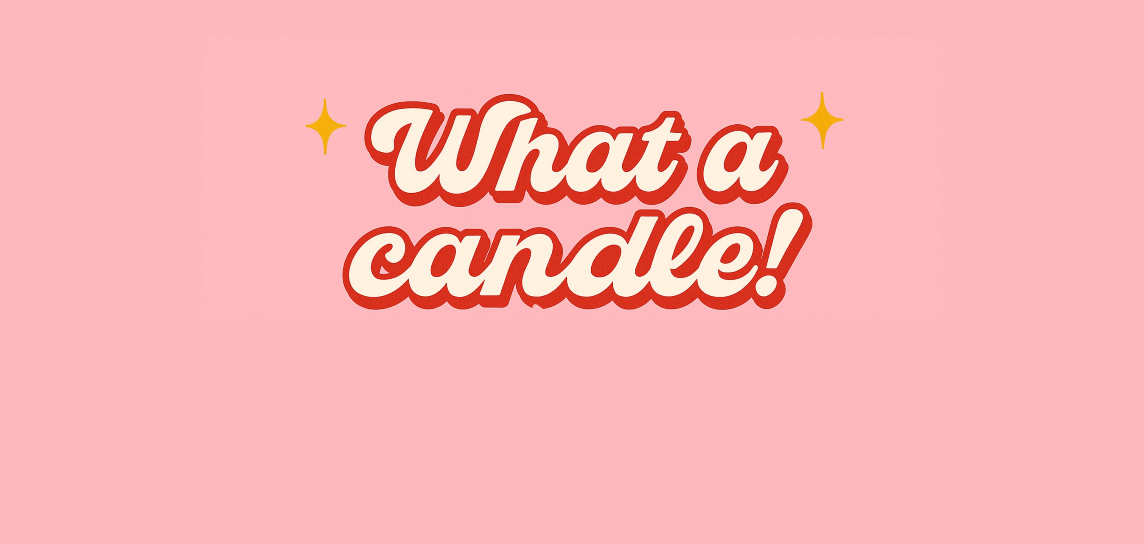 What a Candle!